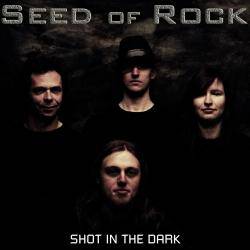 Seed Of Rock : Shot In the Dark